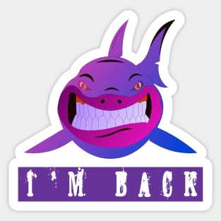 shark.!! I am back Sticker